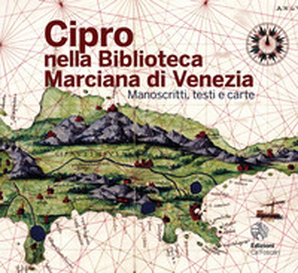 Cipro nella Biblioteca Marciana di Venezia. Manoscritti, testi e carte - Librerie.coop Cipro nella Biblioteca Marciana di Venezia. Manoscritti, testi e carte - Librerie.coop