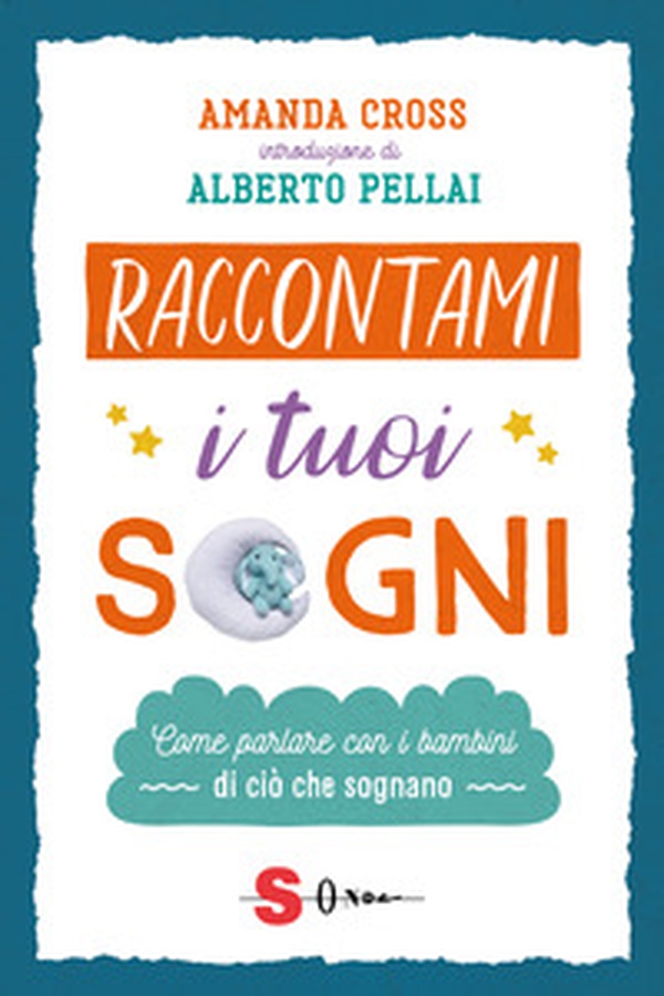 Raccontami i tuoi sogni. Come parlare con i bambini di ciò che sognano - Librerie.coop Raccontami i tuoi sogni. Come parlare con i bambini di ciò che sognano - Librerie.coop