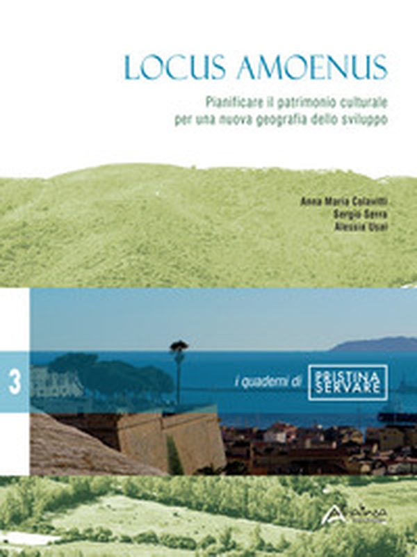 Locus amoenus. Pianificare il patrimonio culturale per una nuova geografia dello sviluppo - Librerie.coop Locus amoenus. Pianificare il patrimonio culturale per una nuova geografia dello sviluppo - Librerie.coop