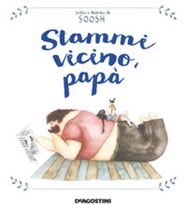 Stammi vicino, papà - Librerie.coop Stammi vicino, papà - Librerie.coop