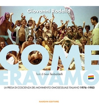 Come eravamo. La presa di coscienza del movimento omosessuale italiano 1976-1983 - Librerie.coop