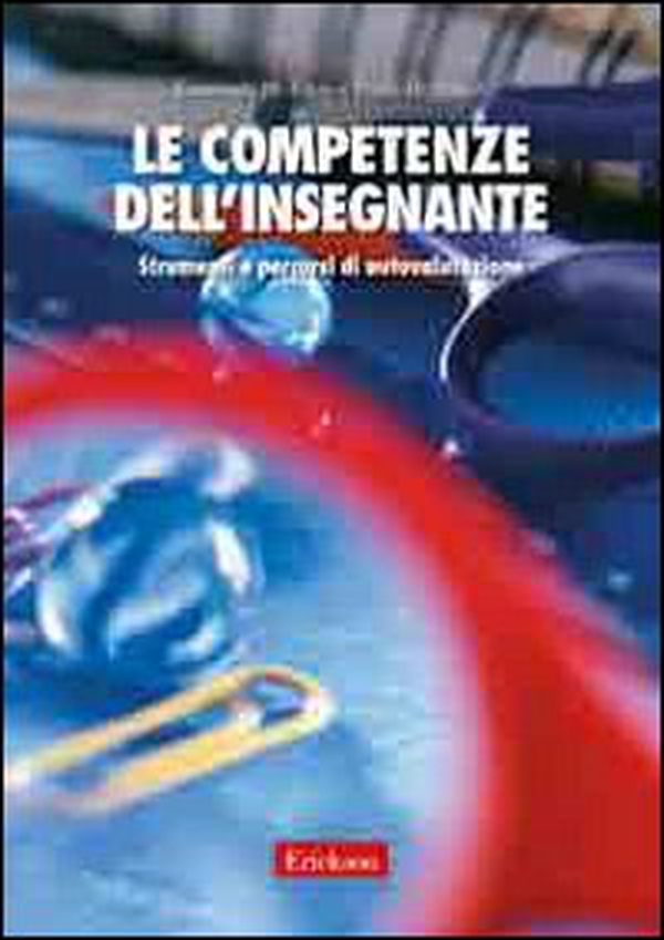 Le competenze dell'insegnante. Strumenti e percorsi di autovalutazione - Librerie.coop Le competenze dell'insegnante. Strumenti e percorsi di autovalutazione - Librerie.coop