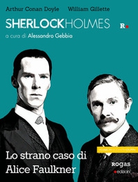Sherlock Holmes e lo strano caso di Alice Faulkner - Librerie.coop