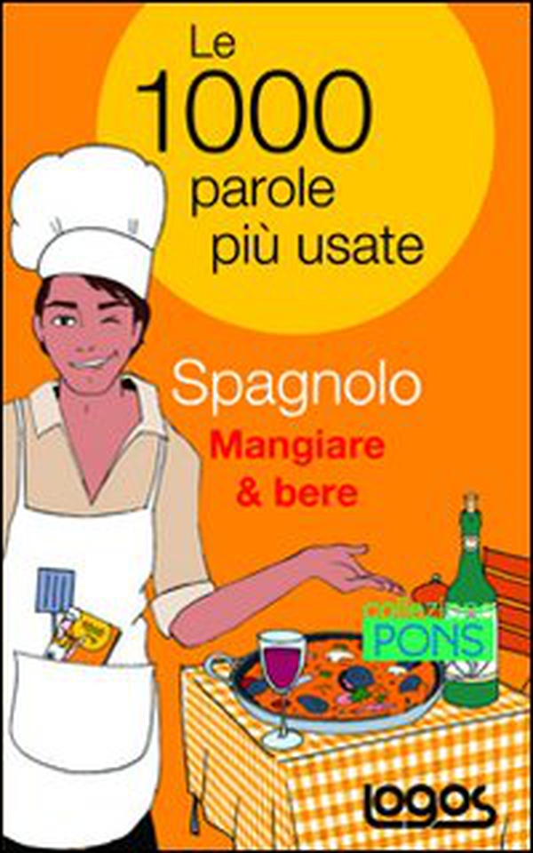 Spagnolo mangiare & bere. Le 1000 parole più usate - Librerie.coop Spagnolo mangiare & bere. Le 1000 parole più usate - Librerie.coop
