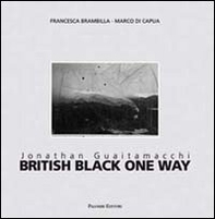 Jonathan Guaitamacchi. British black one way. Ediz. italiana e inglese - Librerie.coop