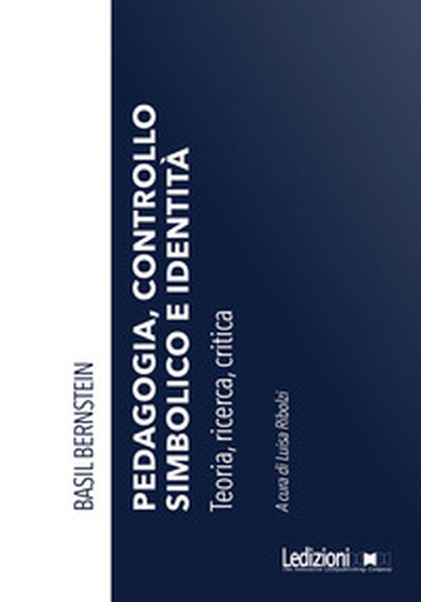 Pedagogia, controllo simbolico e identità. Teoria, ricerca, critica - Librerie.coop Pedagogia, controllo simbolico e identità. Teoria, ricerca, critica - Librerie.coop