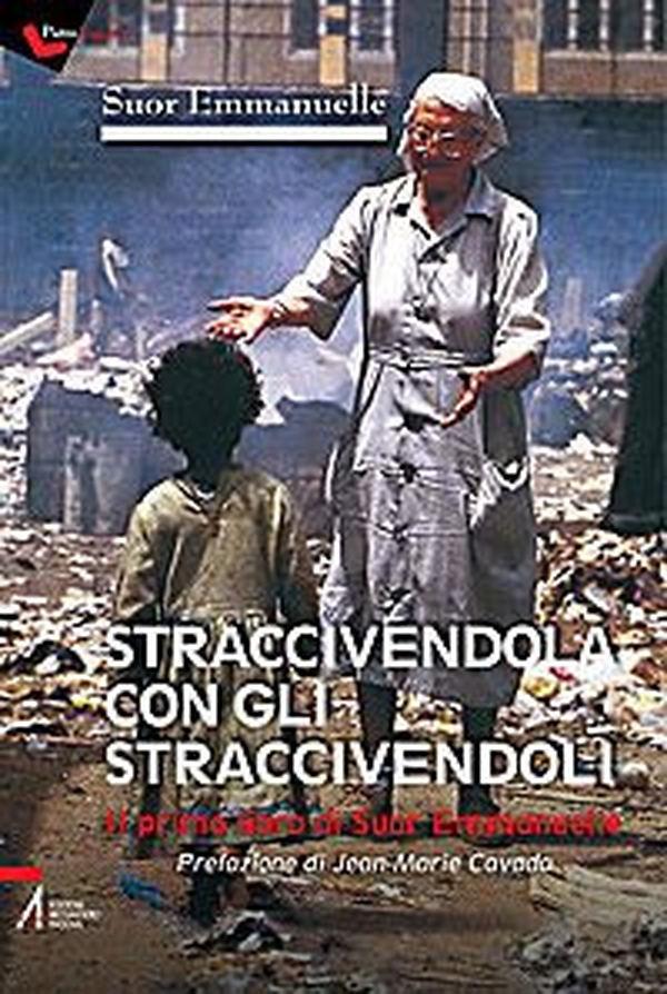 Straccivendola con gli straccivendoli. Il primo libro di suor Emmanuelle - Librerie.coop Straccivendola con gli straccivendoli. Il primo libro di suor Emmanuelle - Librerie.coop