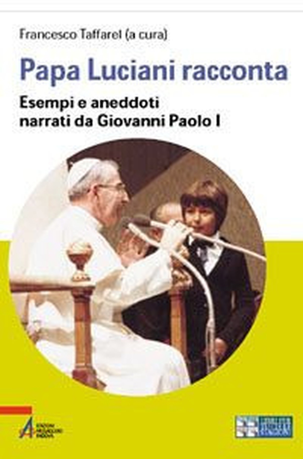 Papa Luciani racconta. Esempi e aneddoti narrati da Giovanni Paolo I - Librerie.coop Papa Luciani racconta. Esempi e aneddoti narrati da Giovanni Paolo I - Librerie.coop