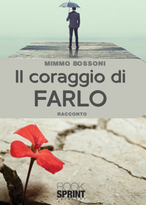 Il coraggio di farlo - Librerie.coop Il coraggio di farlo - Librerie.coop