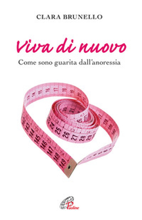 Viva di nuovo. Come sono guarita dall'anoressia - Librerie.coop Viva di nuovo. Come sono guarita dall'anoressia - Librerie.coop
