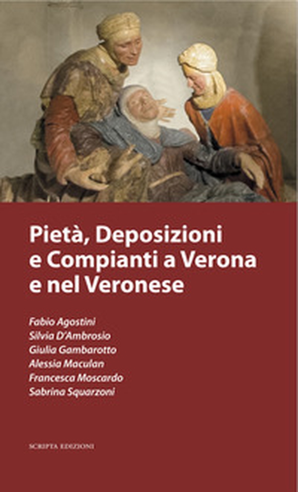 Pietà, deposizioni e compianti a Verona e nel veronese - Librerie.coop Pietà, deposizioni e compianti a Verona e nel veronese - Librerie.coop