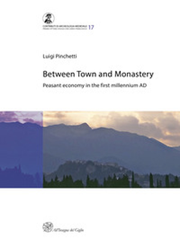 Between town and monastery. Peasant economy in the first millennium AD - Librerie.coop Between town and monastery. Peasant economy in the first millennium AD - Librerie.coop