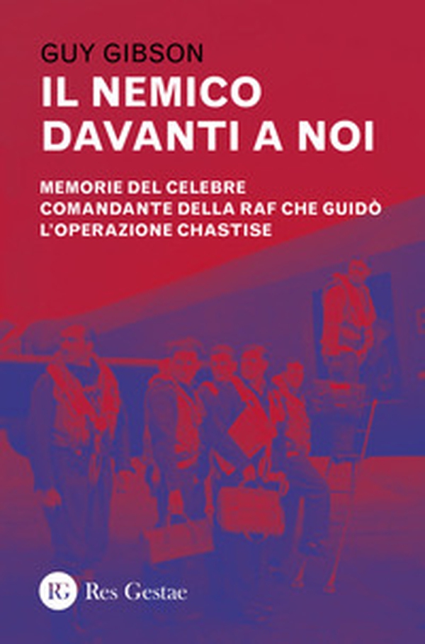Il nemico davanti a noi. Memorie del celebre comandante della RAF che guidò l'operazione Chastise - Librerie.coop Il nemico davanti a noi. Memorie del celebre comandante della RAF che guidò l'operazione Chastise - Librerie.coop