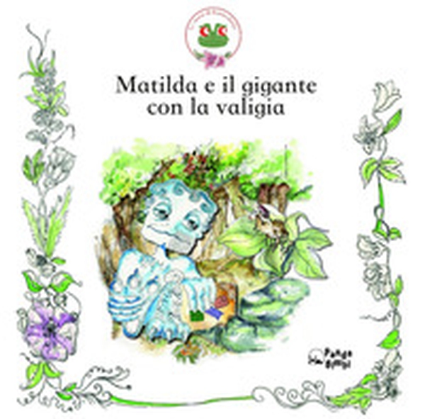 Matilda e il gigante con la valigia - Librerie.coop Matilda e il gigante con la valigia - Librerie.coop