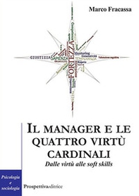 Il manager e le virtù cardinali. Dalle virtù alle soft skill - Librerie.coop
