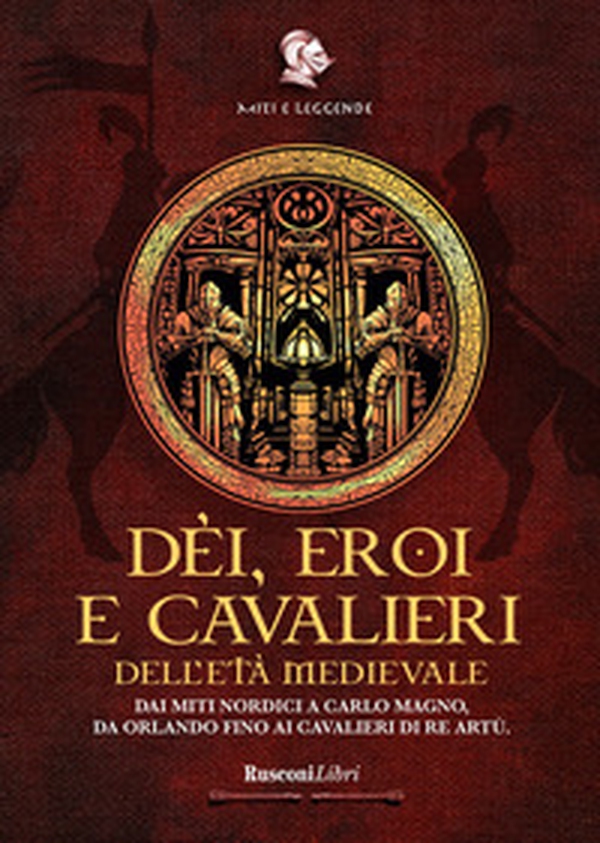 Dèi, eroi e cavalieri dell'età medievale. Dai miti nordici a Carlo Magno, da Orlando fino ai cavalieri di re Artù - Librerie.coop Dèi, eroi e cavalieri dell'età medievale. Dai miti nordici a Carlo Magno, da Orlando fino ai cavalieri di re Artù - Librerie.coop