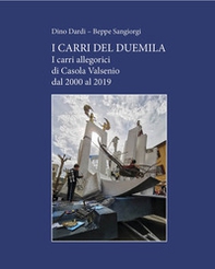 I carri del Duemila. I carri allegorici di Casola Valsenio dal 2000 al 2019 - Librerie.coop