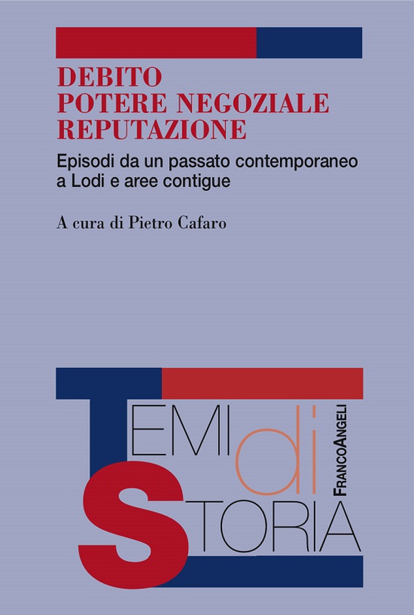 Debito, potere negoziale, reputazione. Episodi da un passato contemporaneo a Lodi e aree contigue - Librerie.coop Debito, potere negoziale, reputazione. Episodi da un passato contemporaneo a Lodi e aree contigue - Librerie.coop