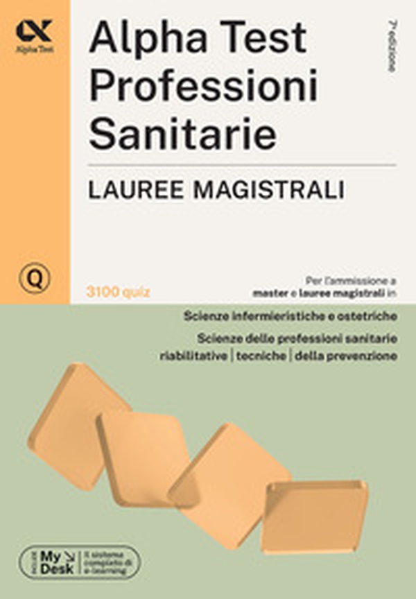 Alpha Test. Professioni sanitarie. Lauree magistrali. 3100 quiz. Ediz. MyDesk - Librerie.coop Alpha Test. Professioni sanitarie. Lauree magistrali. 3100 quiz. Ediz. MyDesk - Librerie.coop