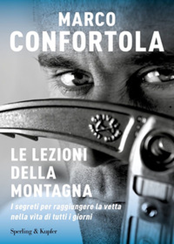 Le lezioni della montagna. I segreti per raggiungere la vetta nella vita di tutti i giorni - Librerie.coop Le lezioni della montagna. I segreti per raggiungere la vetta nella vita di tutti i giorni - Librerie.coop