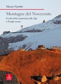 Montagne del Novecento. Il volto della modernità nelle Alpi e Prealpi venete - Librerie.coop
