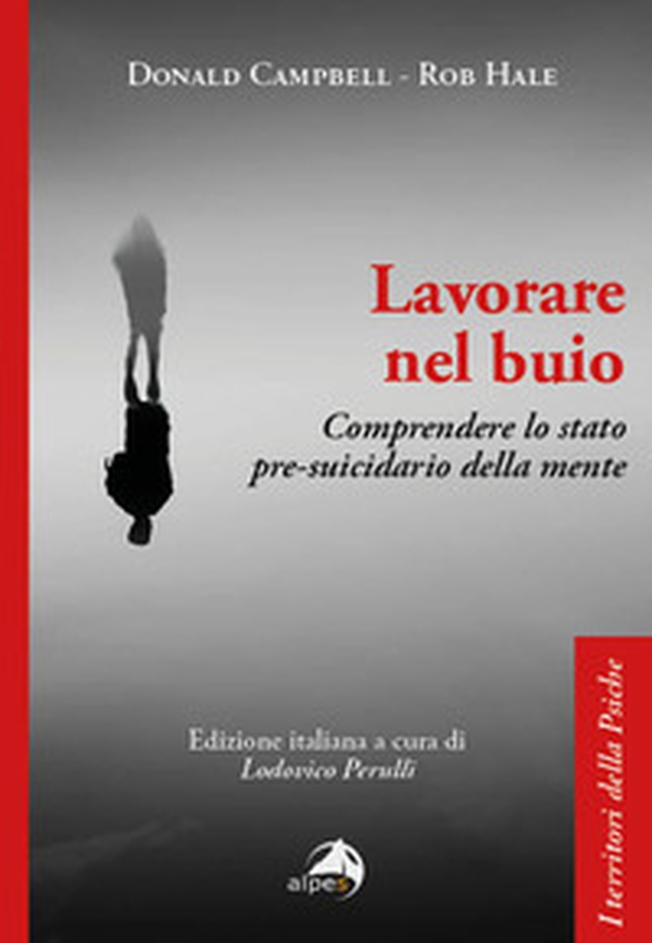 Lavorare nel buio. Comprendere lo stato pre-suicidario della mente - Librerie.coop Lavorare nel buio. Comprendere lo stato pre-suicidario della mente - Librerie.coop