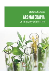 Aromaterapia. Un percorso scientifico - Librerie.coop