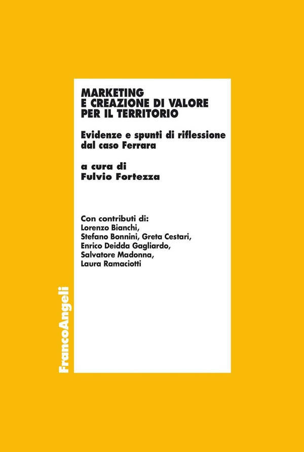 Marketing e creazione di valore per il territorio. Evidenze e spunti di riflessione dal caso Ferrara - Librerie.coop Marketing e creazione di valore per il territorio. Evidenze e spunti di riflessione dal caso Ferrara - Librerie.coop