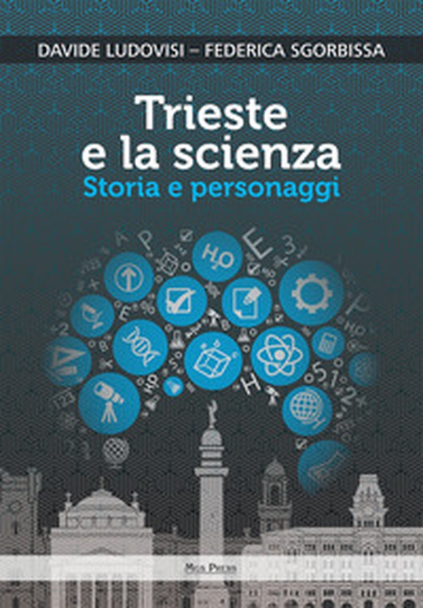 Trieste e la scienza. Storia e personaggi - Librerie.coop Trieste e la scienza. Storia e personaggi - Librerie.coop
