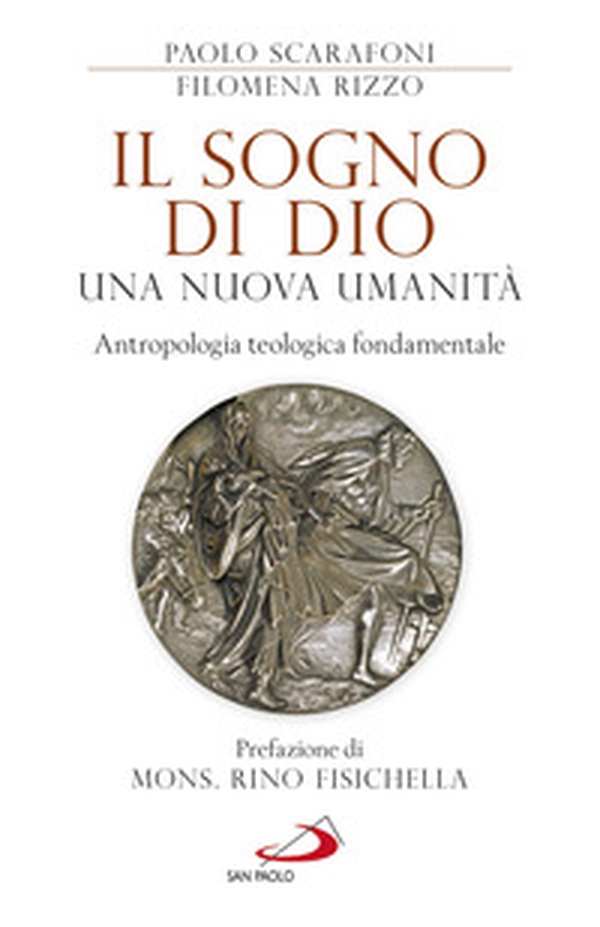 Il sogno di Dio: una nuova umanità. Antropologia teologica fondamentale - Librerie.coop Il sogno di Dio: una nuova umanità. Antropologia teologica fondamentale - Librerie.coop