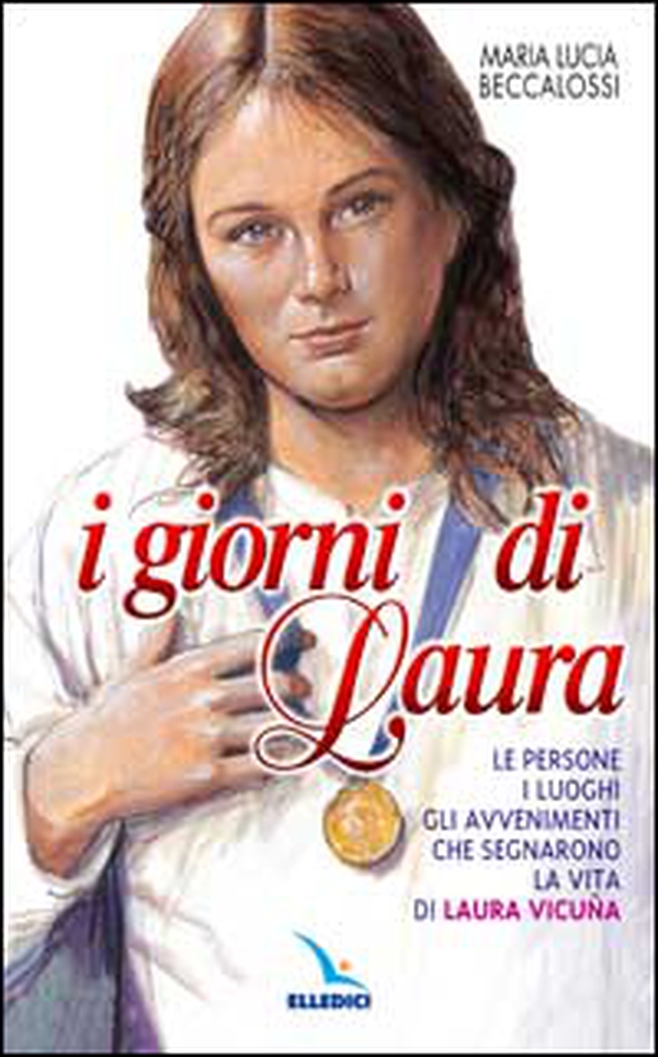 I giorni di Laura. Le persone, i luoghi, gli avvenimenti che segnarono la vita di Laura Vicuña - Librerie.coop I giorni di Laura. Le persone, i luoghi, gli avvenimenti che segnarono la vita di Laura Vicuña - Librerie.coop