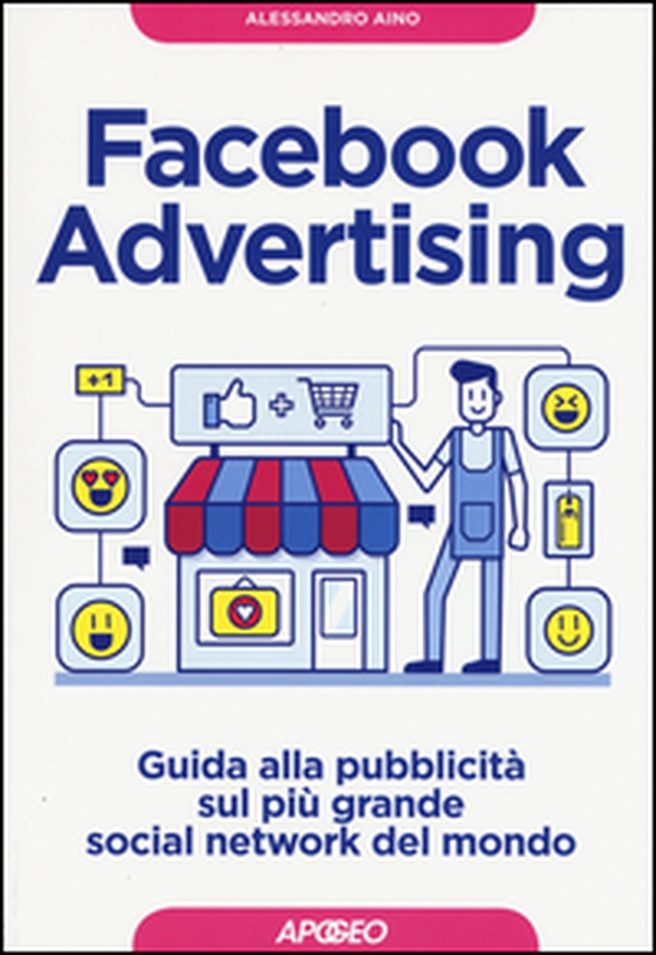 Facebook advertising. Guida alla pubblicità sul più grande social network del mondo - Librerie.coop Facebook advertising. Guida alla pubblicità sul più grande social network del mondo - Librerie.coop