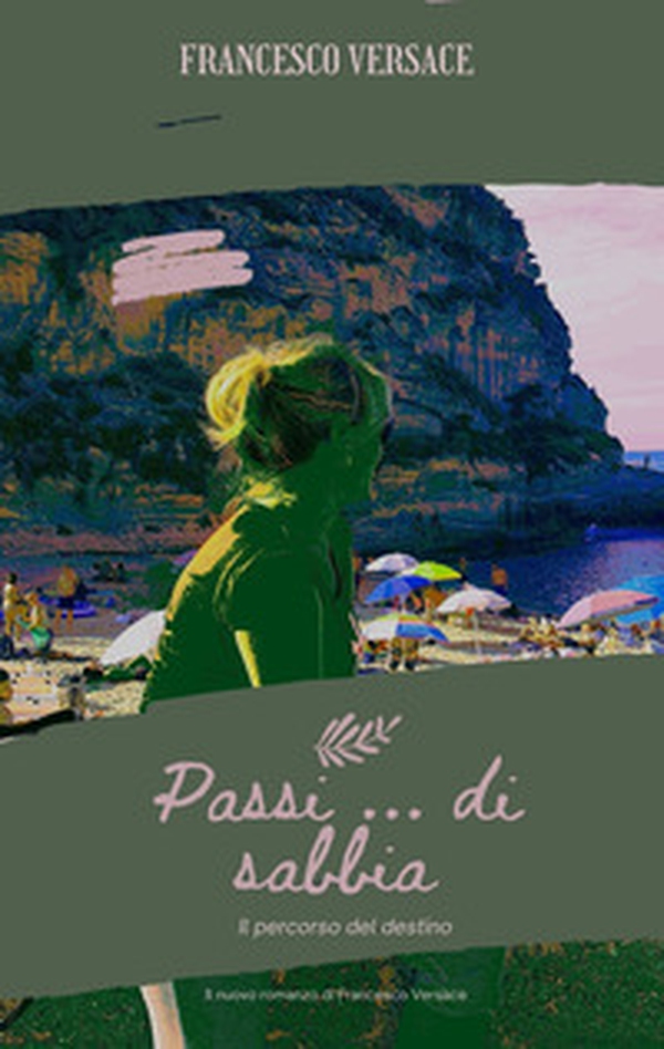 Passi...di sabbia. Il percorso del destino - Librerie.coop Passi...di sabbia. Il percorso del destino - Librerie.coop