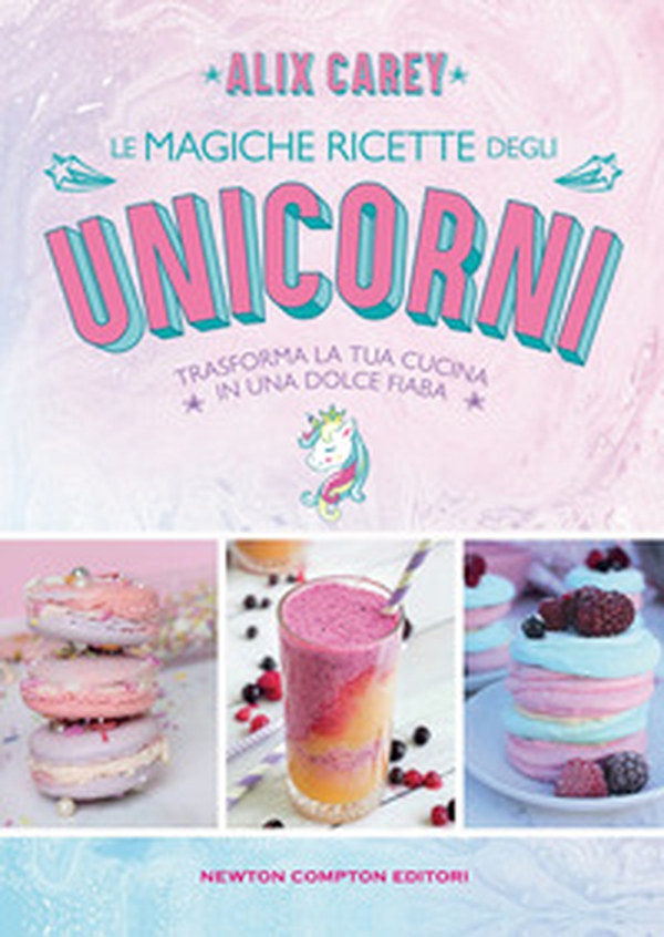 Le magiche ricette degli unicorni. Trasforma la tua cucina in una dolce fiaba - Librerie.coop Le magiche ricette degli unicorni. Trasforma la tua cucina in una dolce fiaba - Librerie.coop