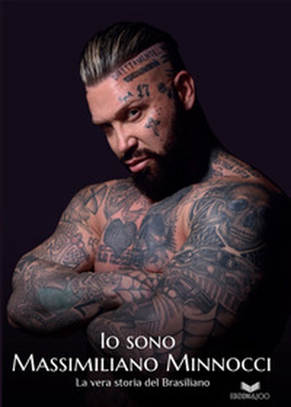 Io sono Massimiliano Minnocci. La vera storia del Brasiliano - Librerie.coop Io sono Massimiliano Minnocci. La vera storia del Brasiliano - Librerie.coop