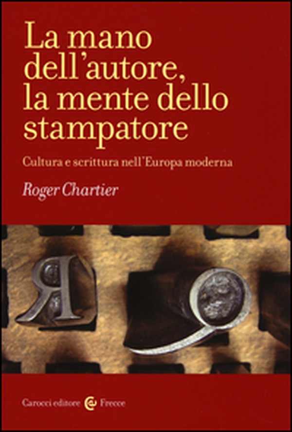 La mano dell'autore, la mente dello stampatore. Cultura e scrittura nell'Europa moderna - Librerie.coop La mano dell'autore, la mente dello stampatore. Cultura e scrittura nell'Europa moderna - Librerie.coop