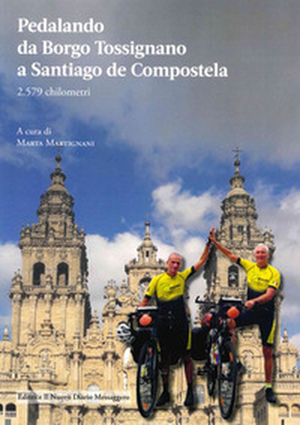 Pedalando da Borgo Tossignano a Santiago de Compostela - Librerie.coop Pedalando da Borgo Tossignano a Santiago de Compostela - Librerie.coop
