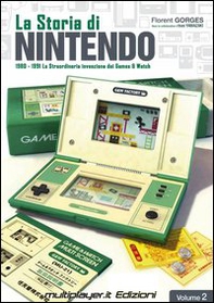 La storia di Nintendo 1980-1981. La straordinaria invenzione di game&watch - Librerie.coop