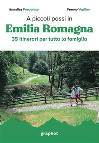 A piccoli passi in Emilia Romagna. 35 itinerari per tutta la famiglia - Librerie.coop