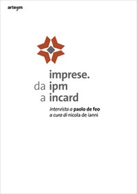 Imprese. Da IPM a Incard. Intervista a Paolo De Feo - Librerie.coop