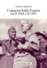 I rapporti Italia-Francia tra il 1943 e il 1947 - Librerie.coop