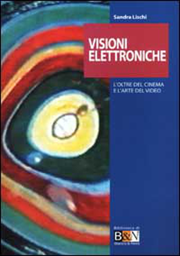 Visioni elettroniche. L'oltre del cinema e l'arte del video - Librerie.coop Visioni elettroniche. L'oltre del cinema e l'arte del video - Librerie.coop