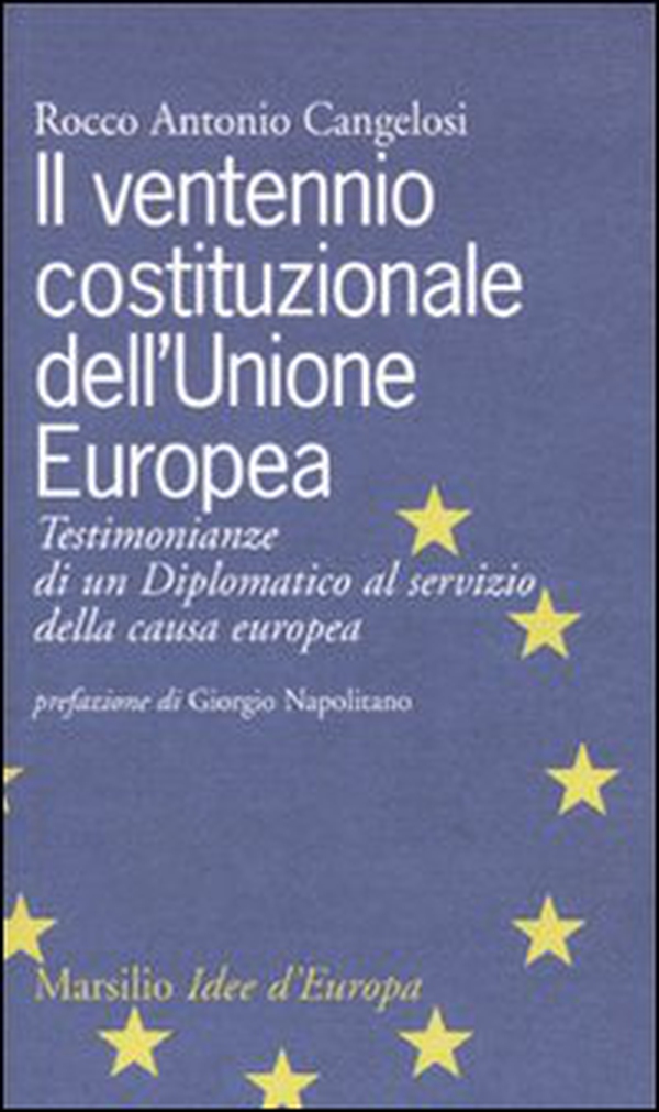 Il ventennio costituzionale dell'Unione Europea. Testimonianze di un diplomatico al servizio della causa europea - Librerie.coop Il ventennio costituzionale dell'Unione Europea. Testimonianze di un diplomatico al servizio della causa europea - Librerie.coop