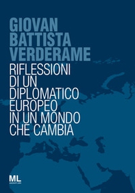 Giovan Battista Verderame. Riflessioni di un diplomatico europeo in un mondo che cambia - Librerie.coop