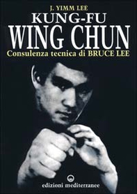 Kung fu wing chun. L'arte dell'autodifesa cinese - Librerie.coop