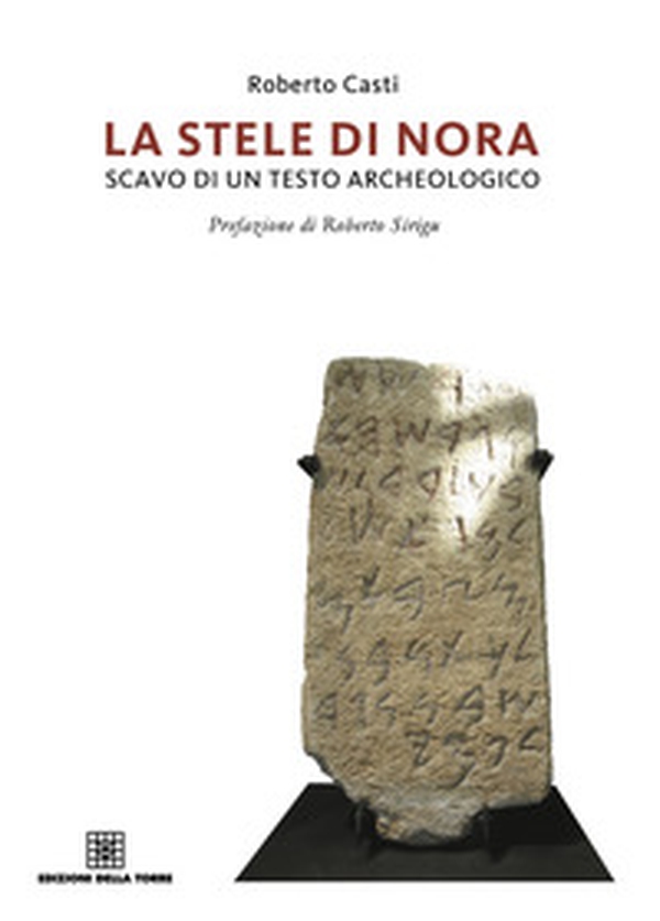 La stele di Nora. Storia di un testo archeologico - Librerie.coop La stele di Nora. Storia di un testo archeologico - Librerie.coop