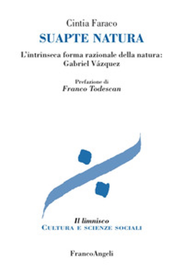 Suapte natura. L'intrinseca forma razionale della natura: Gabriel Vázquez - Librerie.coop Suapte natura. L'intrinseca forma razionale della natura: Gabriel Vázquez - Librerie.coop