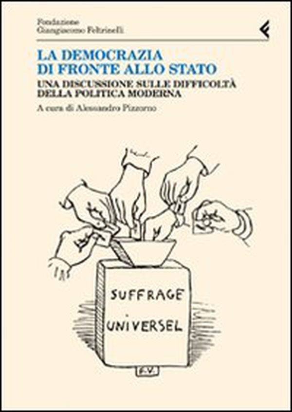 La democrazia di fronte allo stato. Una discussione sulle difficoltà della politica moderna - Librerie.coop La democrazia di fronte allo stato. Una discussione sulle difficoltà della politica moderna - Librerie.coop
