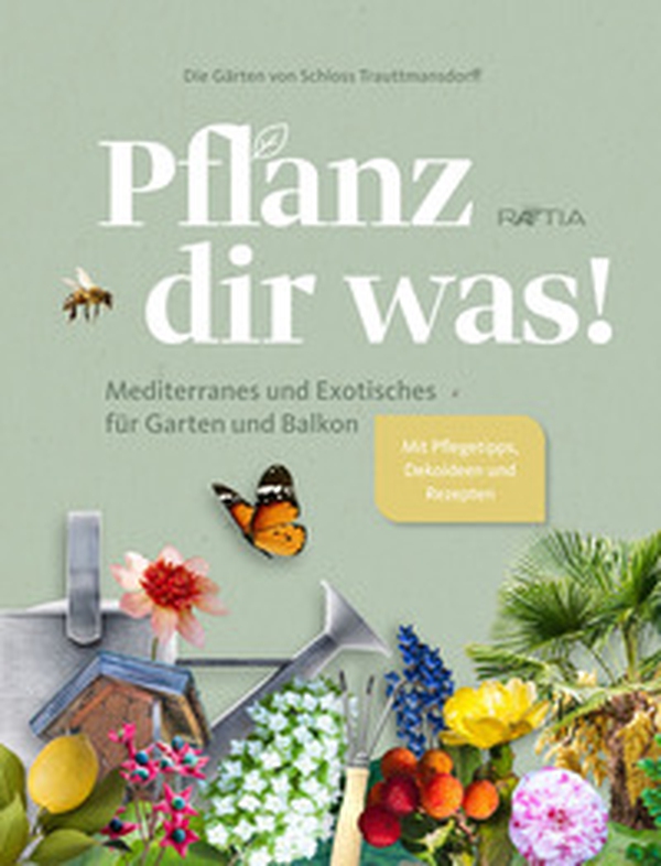 Die Gärten von Schloss Trauttmansdorff. Pflanz dir was! Mediterranes und Exotisches für Garten und Balkon - Librerie.coop Die Gärten von Schloss Trauttmansdorff. Pflanz dir was! Mediterranes und Exotisches für Garten und Balkon - Librerie.coop