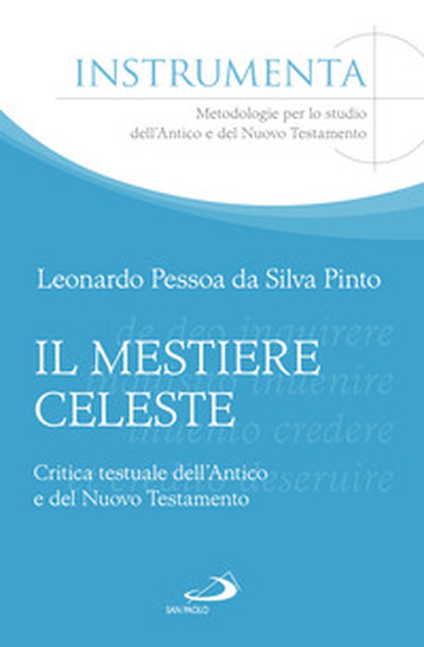 Il mestiere celeste. Critica testuale dell'antico e del nuovo testamento - Librerie.coop Il mestiere celeste. Critica testuale dell'antico e del nuovo testamento - Librerie.coop
